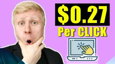 Get Paid Per Click: $0.27/CLICK!?